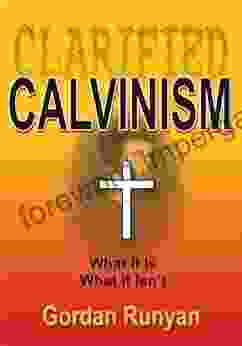 Clarified Calvinism Article Gordan Runyan