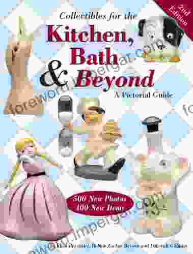 Collectibles for the Kitchen Bath Beyond: A Pictorial Guide