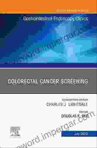 Colorectal Cancer Screening An Issue Of Gastrointestinal Endoscopy Clinics (The Clinics: Internal Medicine)