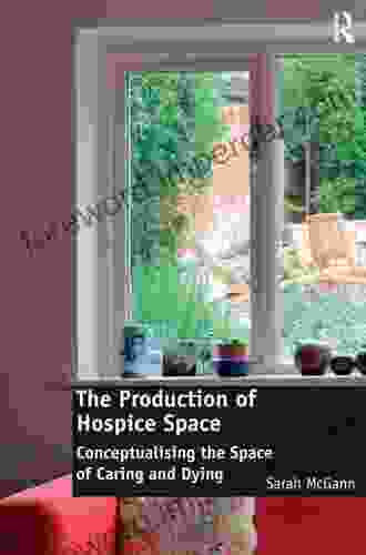 The Production Of Hospice Space: Conceptualising The Space Of Caring And Dying