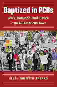 Baptized In PCBs: Race Pollution And Justice In An All American Town (New Directions In Southern Studies)