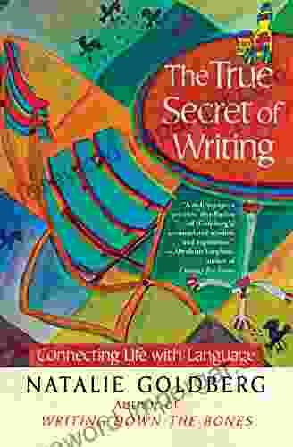 The True Secret of Writing: Connecting Life with Language