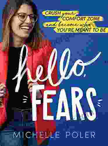 Hello Fears: Crush Your Comfort Zone And Become Who You Re Meant To Be (2024 Motivational College Graduation Gifts For Her)