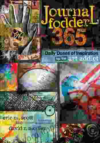 Journal Fodder 365: Daily Doses Of Inspiration For The Art Addict