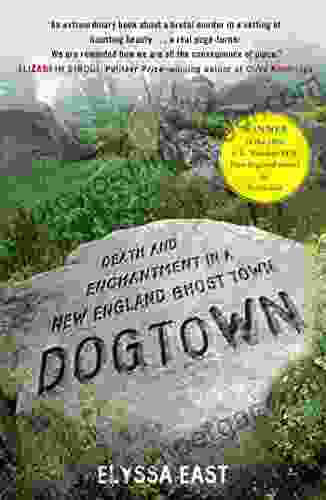 Dogtown: Death And Enchantment In A New England Ghost Town