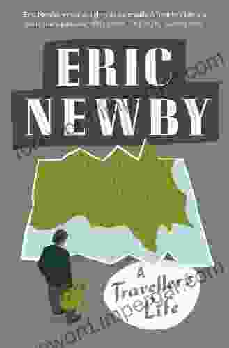 A Traveller S Life Eric Newby