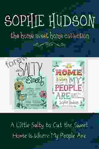 The Home Sweet Home Collection: A Little Salty To Cut The Sweet / Home Is Where My People Are