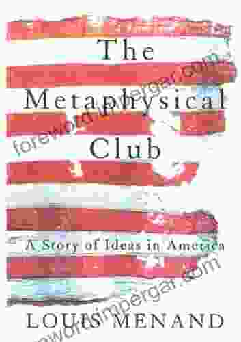 The Metaphysical Club: A Story Of Ideas In America