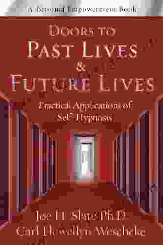 Doors To Past Lives Future Lives: Practical Applications Of Self Hypnosis (Personal Empowerment Books)