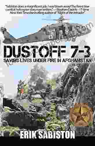 Dustoff 7 3: Saving Lives Under Fire In Afghanistan