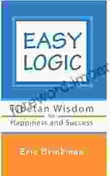 Easy Logic: Tibetan Wisdom For Happiness And Success