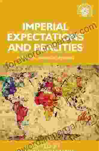 Imperial Expectations And Realities: El Dorados Utopias And Dystopias (Studies In Imperialism 128)