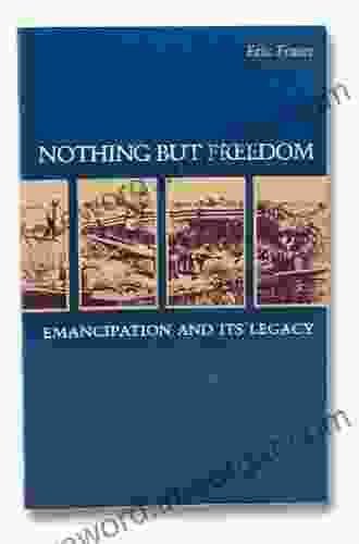 Nothing But Freedom: Emancipation And Its Legacy (Walter Lynwood Fleming Lectures In Southern History)