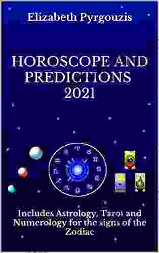 Horoscope And Predictions 2024: Includes Astrology Tarot And Numerology For The Signs Of The Zodiac