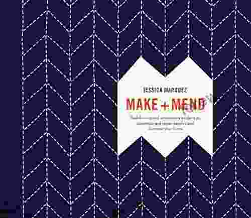 Make And Mend: Sashiko Inspired Embroidery Projects To Customize And Repair Textiles And Decorate Your Home