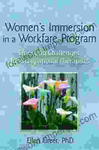 Women s Immersion in a Workfare Program: Emerging Challenges for Occupational Therapists