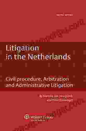 Litigation In The Netherlands: Civil Procedure Arbitration And Administrative Litigation (Dutch Business Law 1)