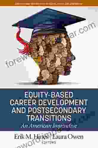 Equity Based Career Development And Postsecondary Transitions (Contemporary Perspectives On Access Equity And Achievement)