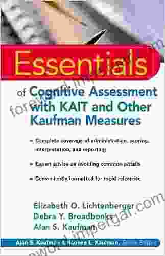 Essentials Of Cognitive Assessment With KAIT And Other Kaufman Measures (Essentials Of Psychological Assessment 18)