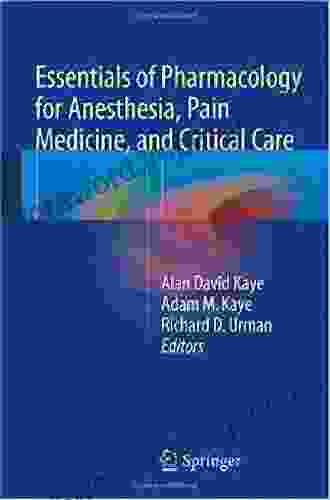 Essentials Of Pharmacology For Anesthesia Pain Medicine And Critical Care