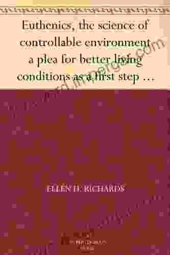 Euthenics The Science Of Controllable Environment A Plea For Better Living Conditions As A First Step Toward Higher Human Efficiency