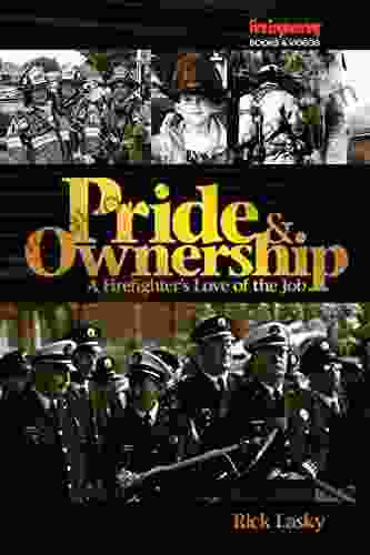 Pride Ownership: A Firefighter S Love Of The Job