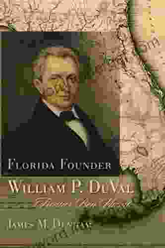 Florida Founder William P DuVal: Frontier Bon Vivant