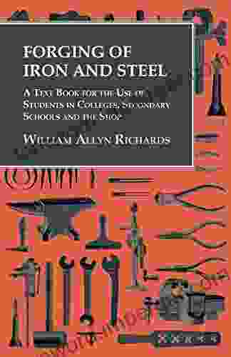 Forging Of Iron And Steel A Text For The Use Of Students In Colleges Secondary Schools And The Shop