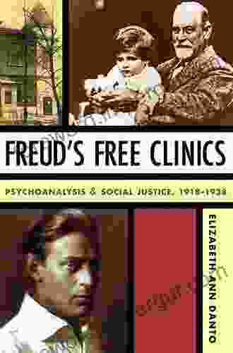 Freud S Free Clinics: Psychoanalysis And Social Justice 1918 1938