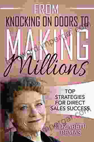 From Knocking On Doors To Making Millions: Top Strategies For Direct Sales Success