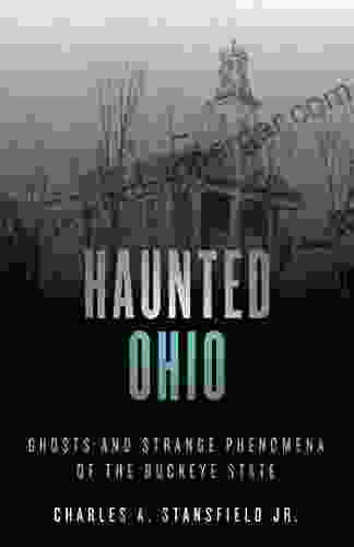 Haunted Ohio: Ghosts And Strange Phenomena Of The Buckeye State (Haunted Series)