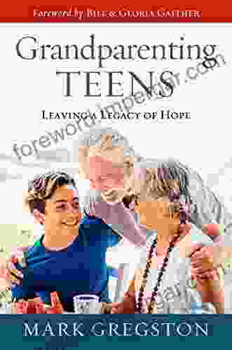 Grandparenting Teens: Leaving a Legacy of Hope