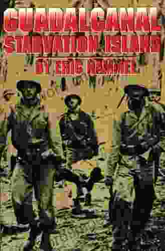 Guadalcanal: Starvation Island (The Guadalcanal Battles 1)