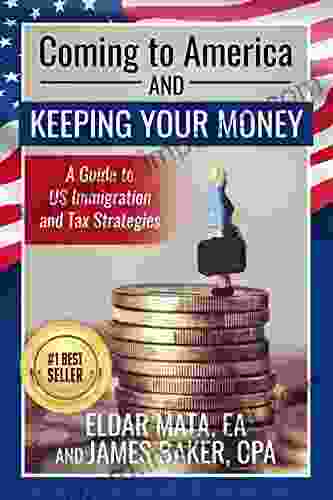 Coming To America And Keeping Your Money: A Guide To US Immigration And Tax Strategies