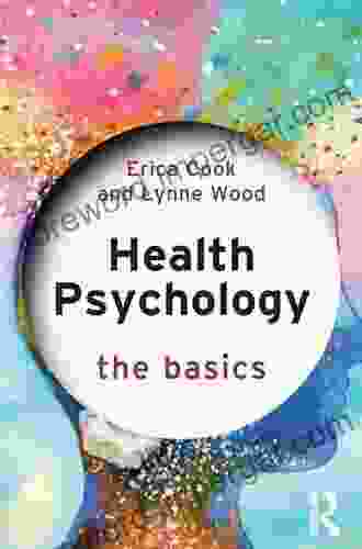 Health Psychology: The Basics Erica Cook