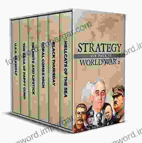 Strategy Six Pack 15: World War 2 (Annotated): Hellcats Of The Sea Black Thursday Helmets And Lipstick Coral Comes High The Saga Of Pappy Gunn And USS Seawolf