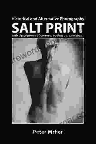 Salt Print with descriptions of orotone opalotype varnishes : Historical and Alternative Photography