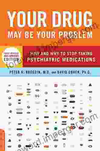 Your Drug May Be Your Problem: How And Why To Stop Taking Psychiatric Medications