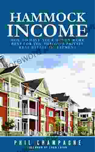 Hammock Income: How To Have Your Money Work Best For You Through Private Real Estate Investment