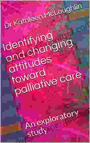 Identifying And Changing Attitudes Toward Palliative Care: An Exploratory Study