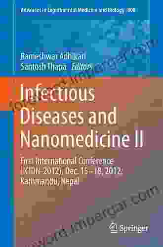 Infectious Diseases And Nanomedicine I: First International Conference (ICIDN 2024) Dec 15 18 2024 Kathmandu Nepal (Advances In Experimental Medicine And Biology 807)