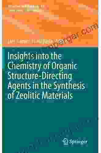 Insights Into The Chemistry Of Organic Structure Directing Agents In The Synthesis Of Zeolitic Materials (Structure And Bonding 175)