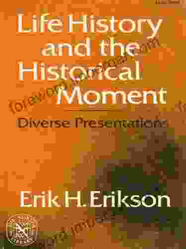 Life History And The Historical Moment: Diverse Presentations