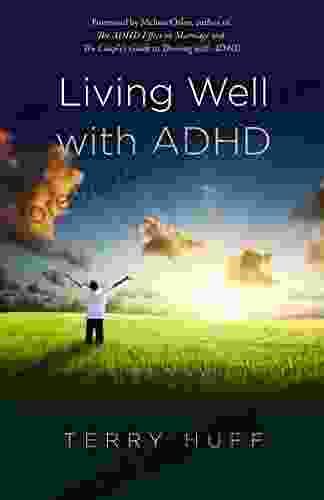 Living Well With ADHD Terry Huff