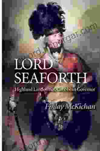 Lord Seaforth: Highland Landowner Caribbean Governor