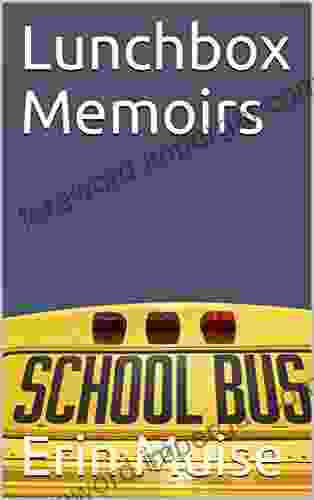 Lunchbox Memoirs (Erin Remembers A Collection Of Personal Memoirs 3)