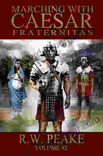 Marching With Caesar: Fraternitas R W Peake