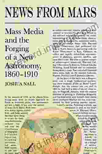 News From Mars: Mass Media And The Forging Of A New Astronomy 1860 1910 (Sci Culture In The Nineteenth Century)