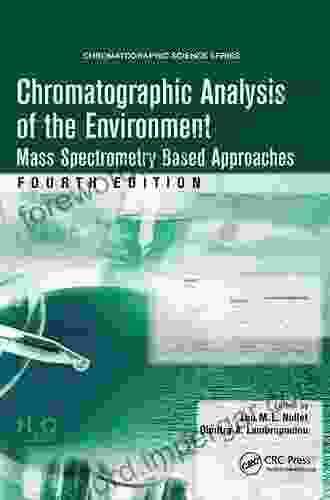 Chromatographic Analysis of the Environment: Mass Spectrometry Based Approaches Fourth Edition (Chromatographic Science Series)