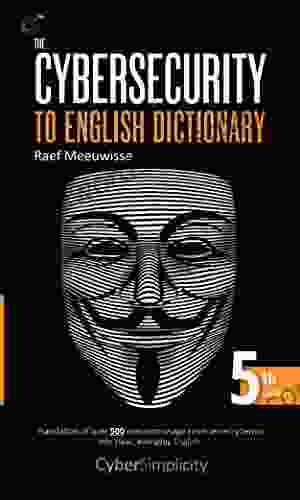 The Cybersecurity To English Dictionary: 5th Edition